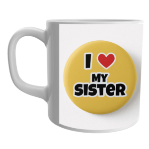 Product Guruji White Ceramic Musicar I LOVE MY SISTER Print on Mug for GIRL/SISTER.