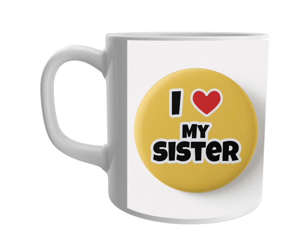 Product Guruji White Ceramic Musicar I LOVE MY SISTER Print on Mug for GIRL/SISTER.