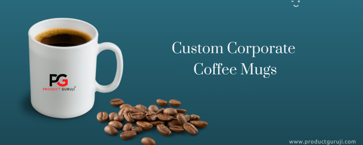 The Value Of Custom Corporate Coffee Mugs In Daily Life 4 - Product GuruJi Custom corporate coffee mugs, branded coffee mugs, personalized company mugs, corporate gifts, promotional coffee mugs