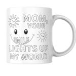 Mom, Your Smile Brightens Every Day and Fills My Heart with Endless Sunshine and Joy