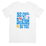 Be Cool Be Kind Be You Spreading Positivity Everywhere - TSHIRT 1 - Product GuruJi Be Cool Be Kind Be You Spreading Positivity Everywhere - TSHIRT