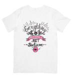 Everything Is Possible When You Truly Just Believe - TSHIRT